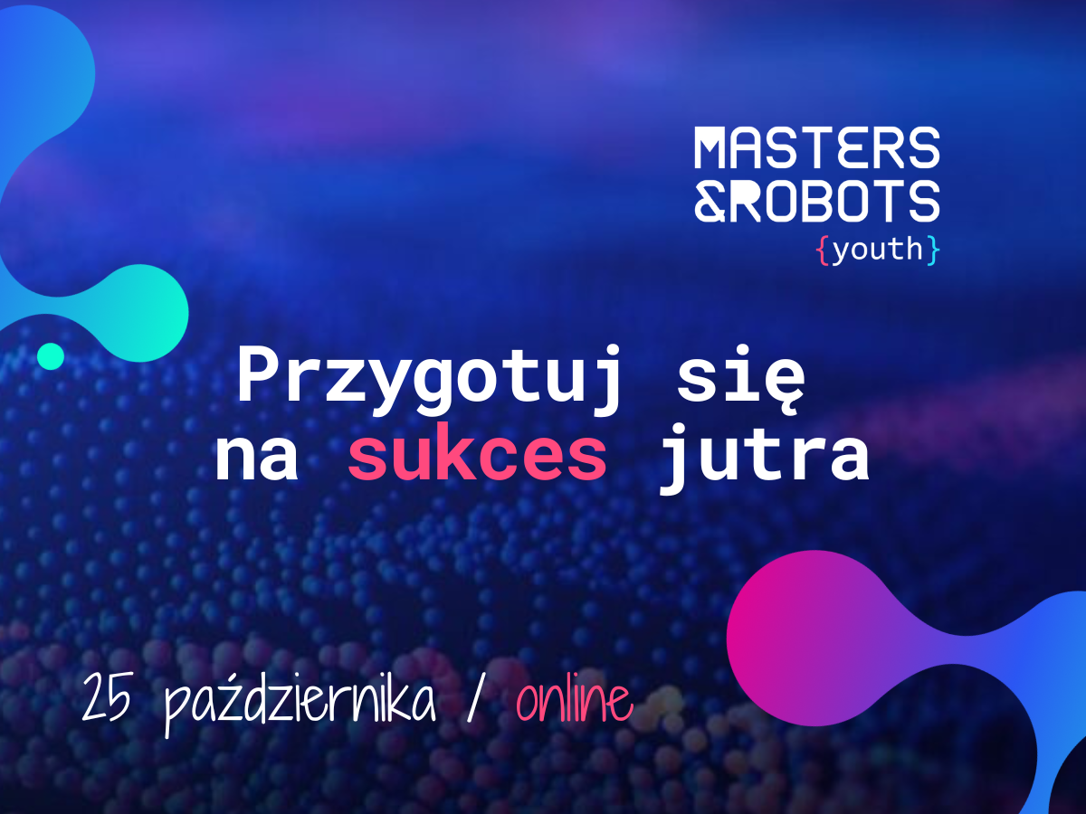 Konferencja online Masters & Robots Youth/ 25.10.2024