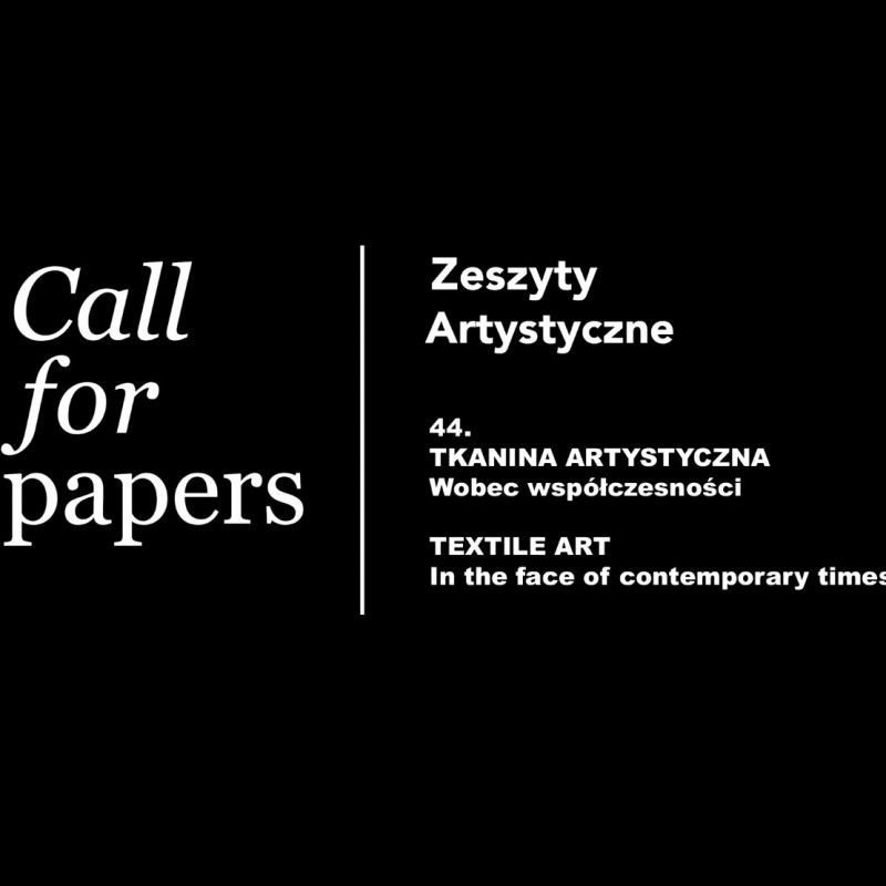CALL FOR PAPERS - TKANINA ARTYSTYCZNA. Wobec współczesności