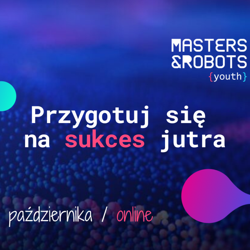 Konferencja online Masters & Robots Youth/ 25.10.2024