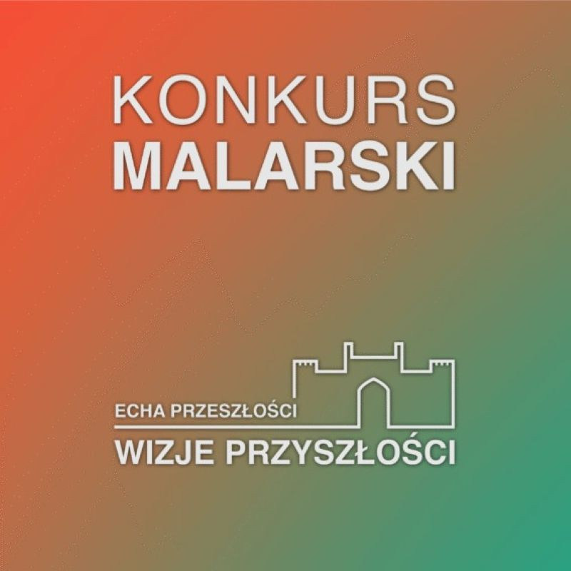 Ogólnopolski konkurs malarski „Echa przeszłości – wizje przyszłości”